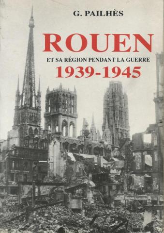 Rouen et sa région pendant la guerre (1939-1945)