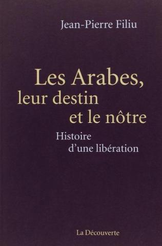 Les arabes, leur destin et le nôtre