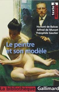 Le peintre et son modèle de H.de Balzac (Auteur), T. Gautier (Auteur), A. de Musset (Auteur)