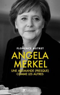 Angela Merkel : Une Allemande (presque) comme les autres 