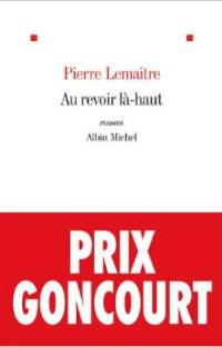 Au revoir là-haut – Prix Goncourt 2013