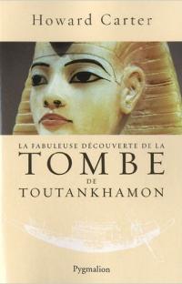 La fabuleuse découverte de la tombe de Toutankhamon