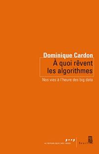 À quoi rêvent les algorithmes