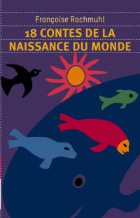 18 contes de la naissance du monde