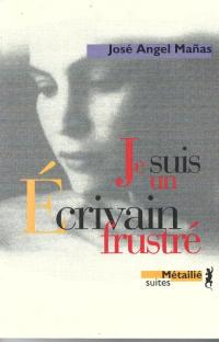 Je suis un écrivain frustré