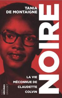 Noire : La vie méconnue de Claudette Colvin