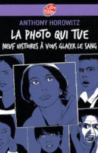 La photo qui tue – Neuf histoires à vous glacer le sang