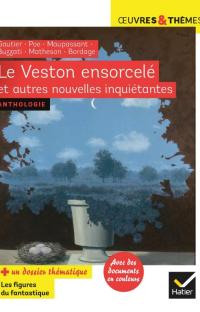 Le Veston ensorcelé et autres nouvelles inquiétantes : Gautier, Poe, Maupassant, Buzzati, Matheson, Bordage 