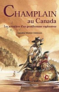 Champlain au Canada : Les aventures d'un gentilhomme explorateur