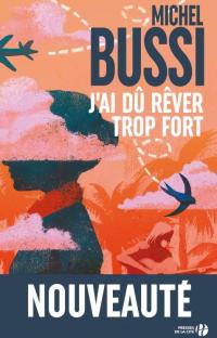 J'ai dû rêver trop fort