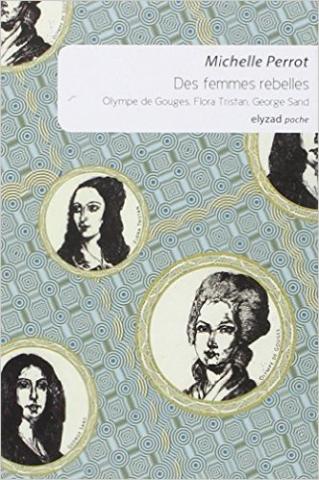 Des femmes rebelles, Olympe de Gouges, Flora Tristan, George Sand