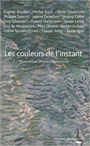 Nouvelles impressionnistes : Les couleurs de l'instant