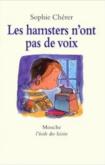 Les hamsters n ont pas de voix